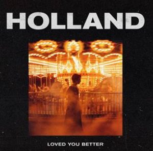 holland-loved-you-better